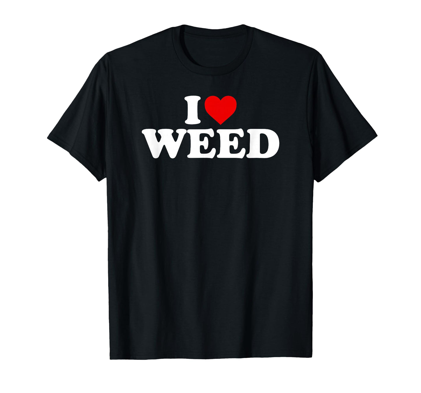 I Love Weed - Heart T-Shirt