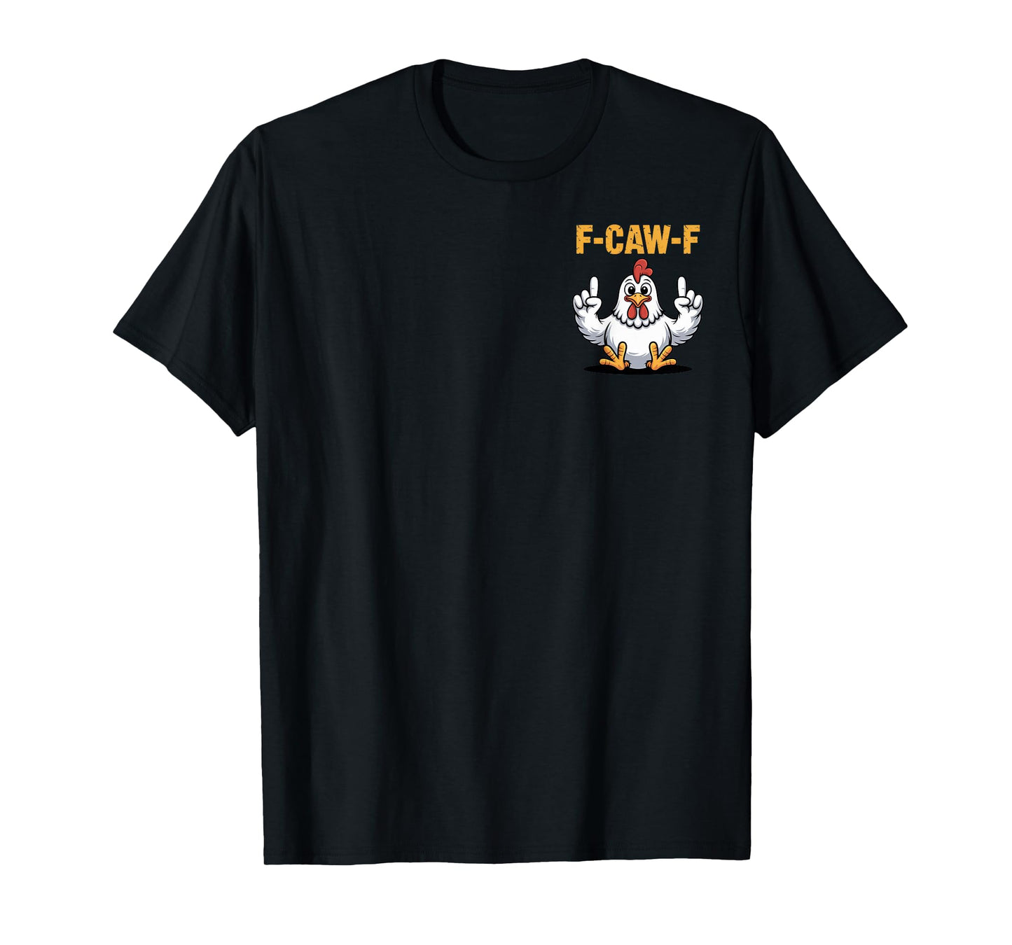 F-CAW-F Funny Chicken Cartoon Humor Vibe for Men and Women T-Shirt