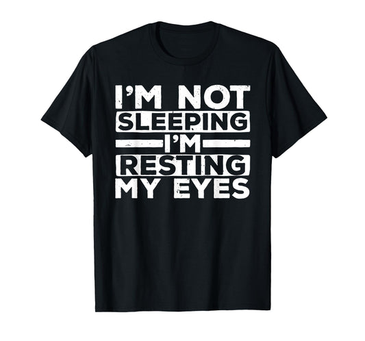 Funny Dad Design For Dad Men Father Resting My Eyes Sleeping T-Shirt