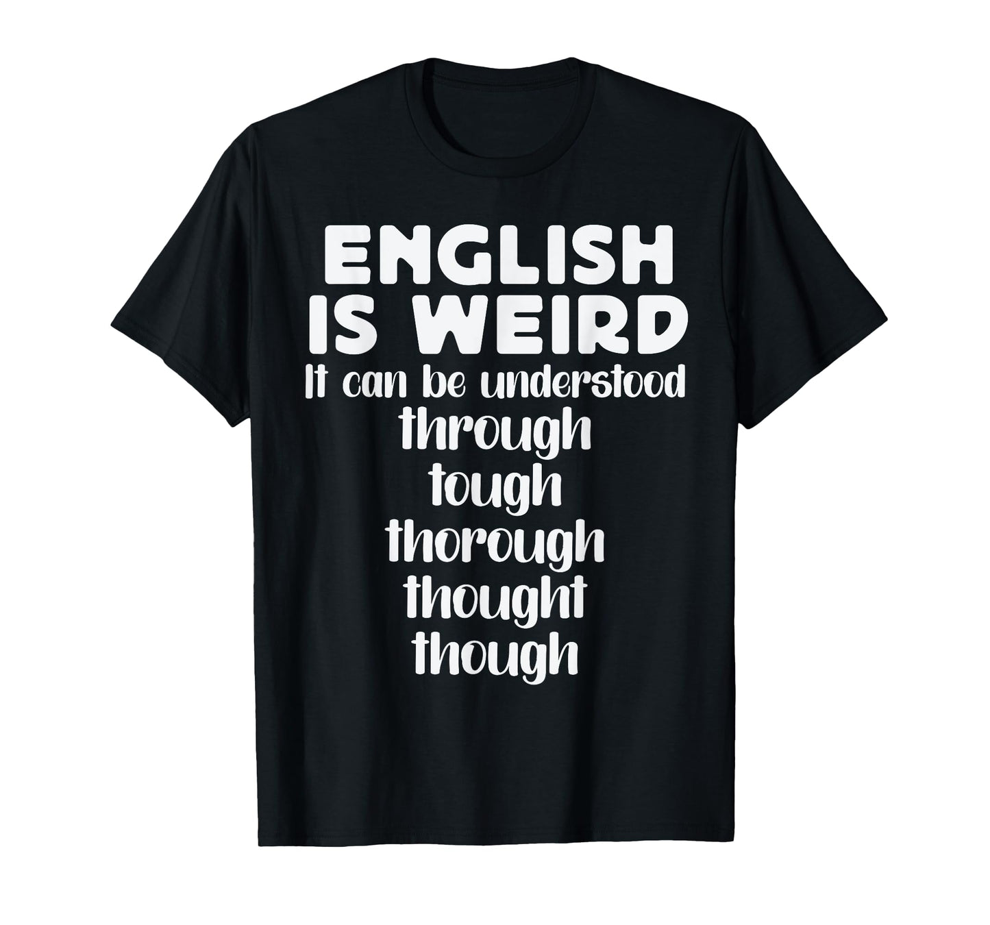 English is Weird Funny English Teacher Gifts Grammar Teacher Men Women Girls Kids T-Shirt