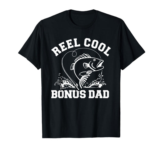 Reel cool fishing bonus dad T-Shirt