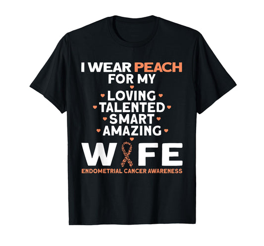 I Wear Peach For My Wife Endometrial Cancer T-Shirt