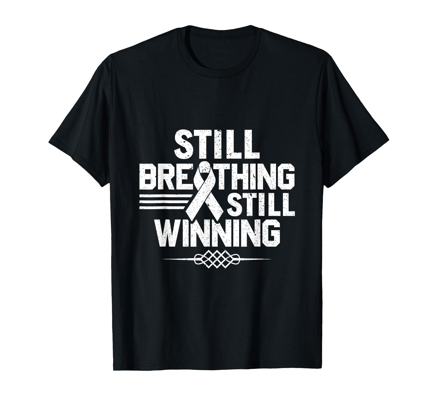 Still Breathing Still Winning - Lung Cancer Awareness T-Shirt