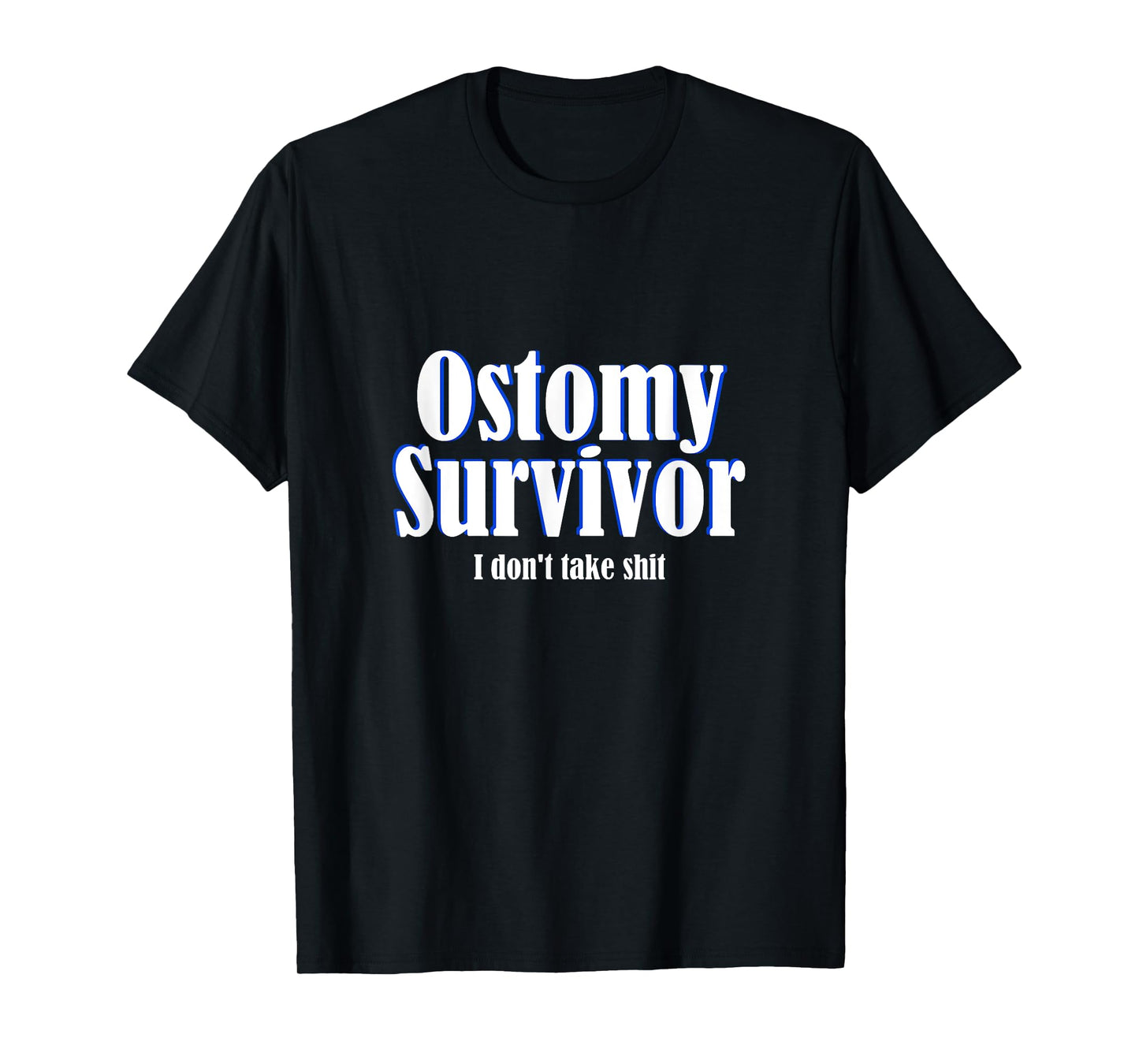 Ostomy Survivor Funny I Don't Take Shit Colon Cancer T-Shirt