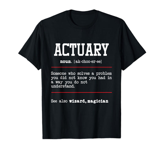 Actuary - Actuarial Analyst Data Scientist Math Teacher T-Shirt