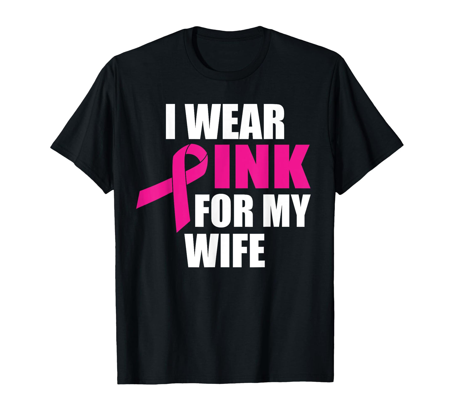 I Wear Pink For My Wife Breast Cancer T-Shirt