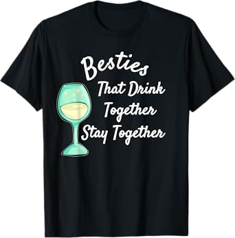 Besties That Drink Together Stay Together | Bar Hopping T-Shirt