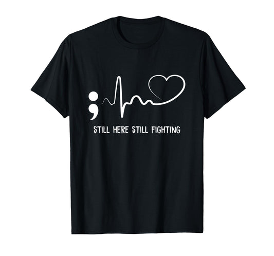 Still Here Still Fighting Hearbeat Suicide Prevention Awaren T-Shirt
