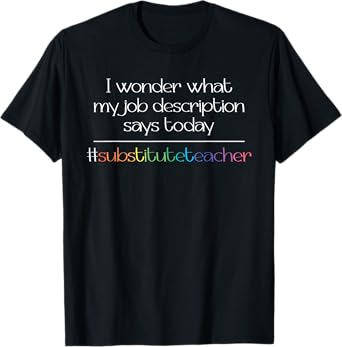 Job Description Substitute Teacher T-Shirt for Men Women