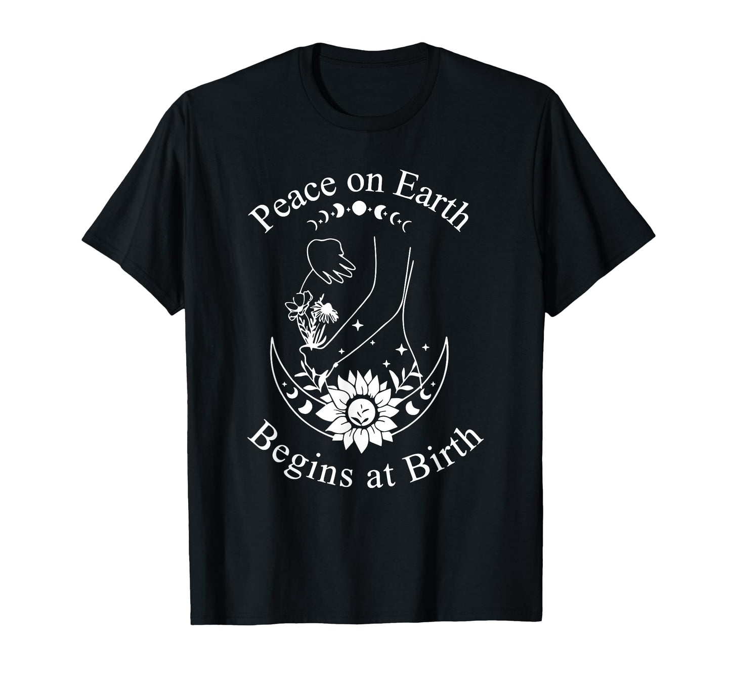 Peace On Earth Begins at Birth Doula Midwife T-Shirt