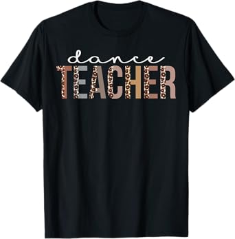 Dance Teacher Leopard Appreciation Funny For Women For Work T-Shirt