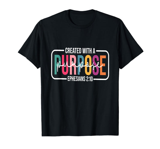 Created with a Purpose Ephesians 2:10 Funny Christian tee T-Shirt