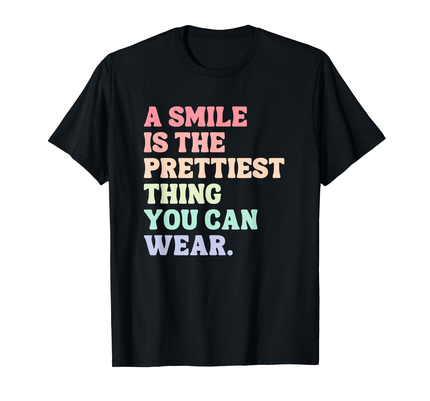 A Smile Is The Prettiest Thing You Can Wear T-Shirt