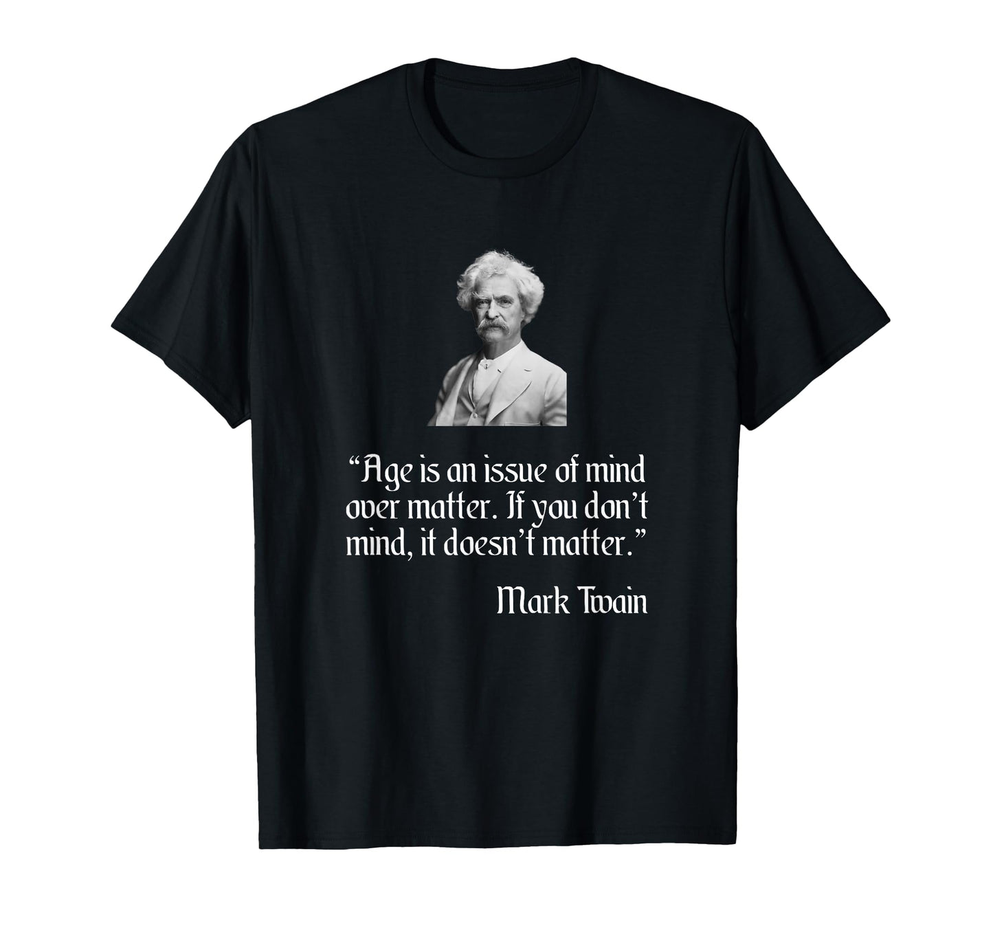 Mark Twain Shirt Mark Twain Age Quote T-Shirt