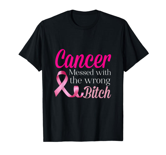 Cancer Messed With The Wrong BITCH Breast Cancer Awareness T-Shirt
