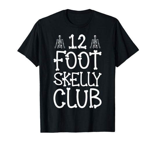 12 Foot Skelly Club - Halloween T-Shirt