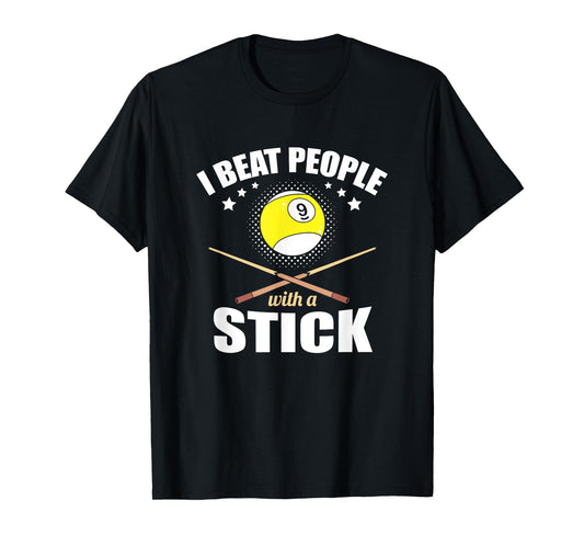 9 Ball Pool Player I Beat People with a Stick T-Shirt