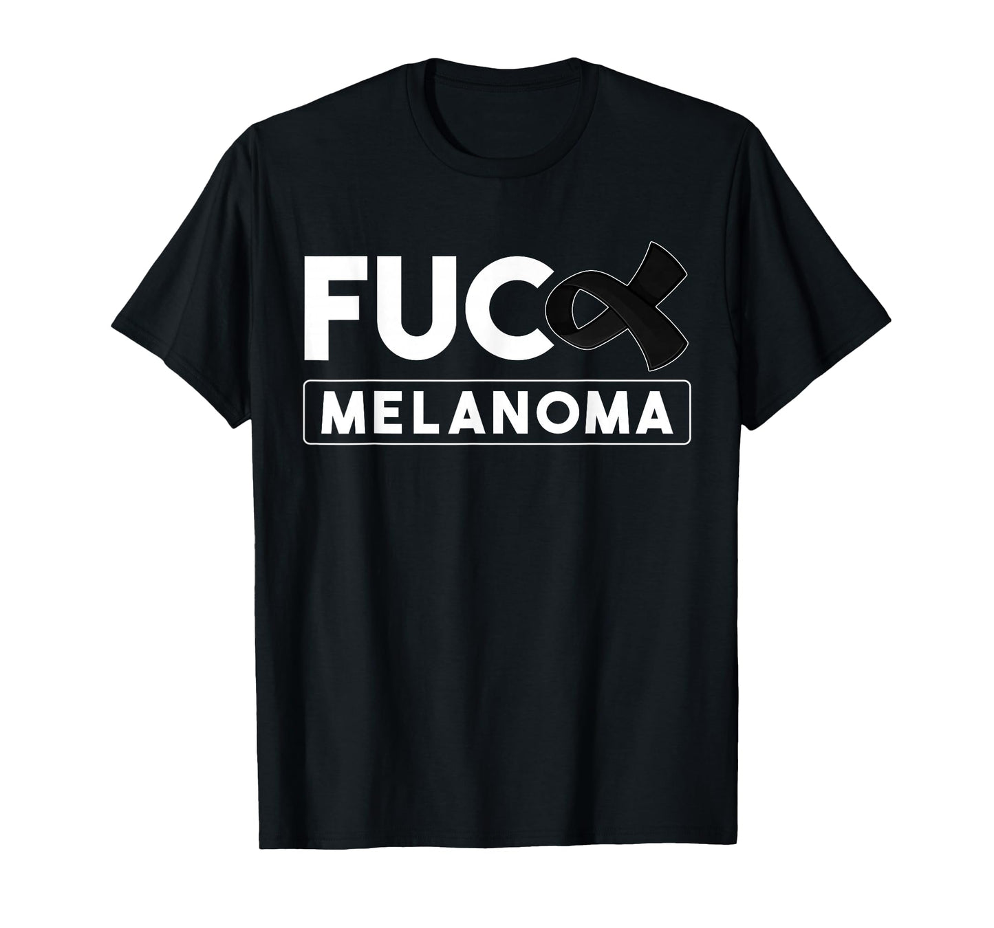 Fuck Melanoma Skin Cancer Awareness For Women And Men T-Shirt
