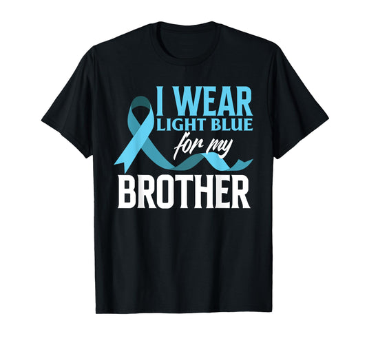I Wear Light Blue For My Brother Prostate Cancer Awareness T-Shirt