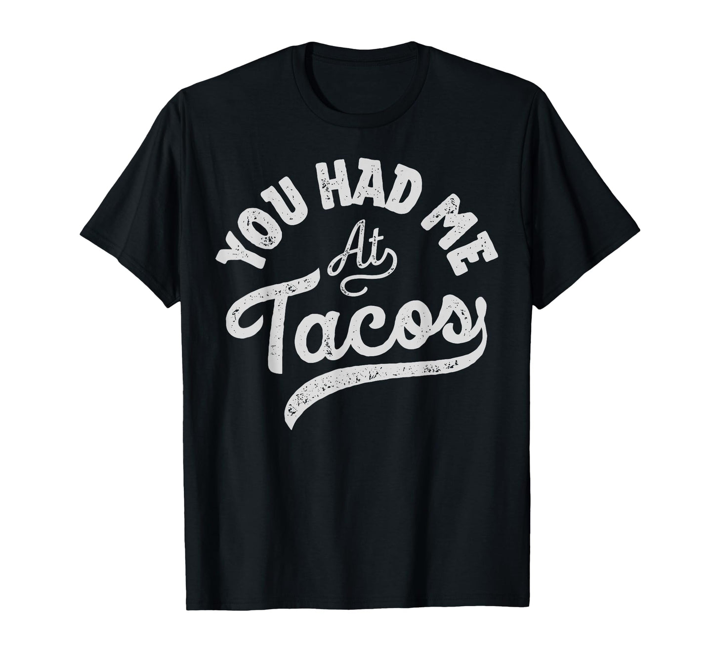 Taco You Had Me At Tacos Cinco De Mayo Mexican Food Lover T-Shirt