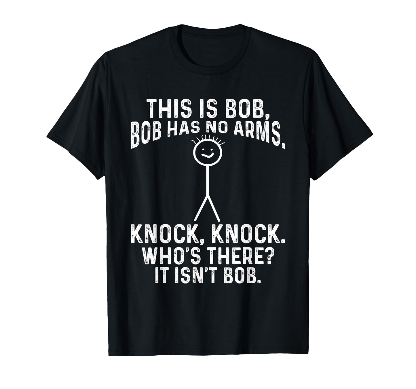 This Is Bob Bob Has No Arms Knock, Knock, Funny Meme T-Shirt