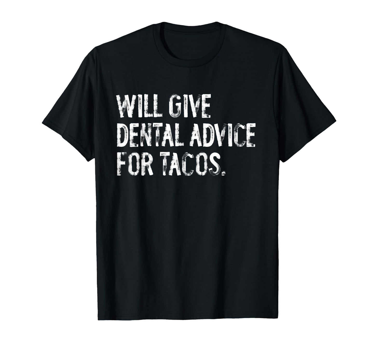 Will Give Dental Advice For Tacos Funny Dentist T-Shirt