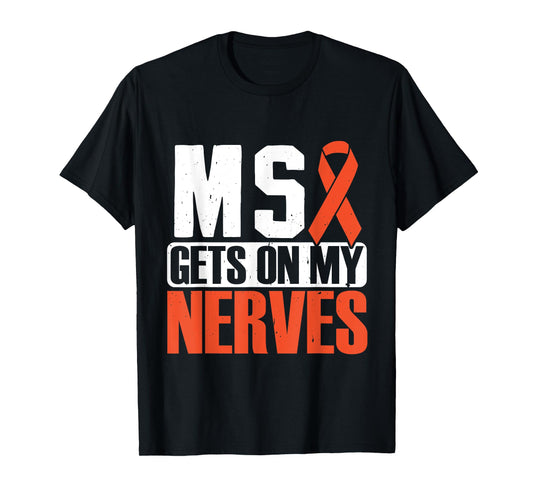 MS gets on my nerves Multiple Sclerosis Awareness T-Shirt