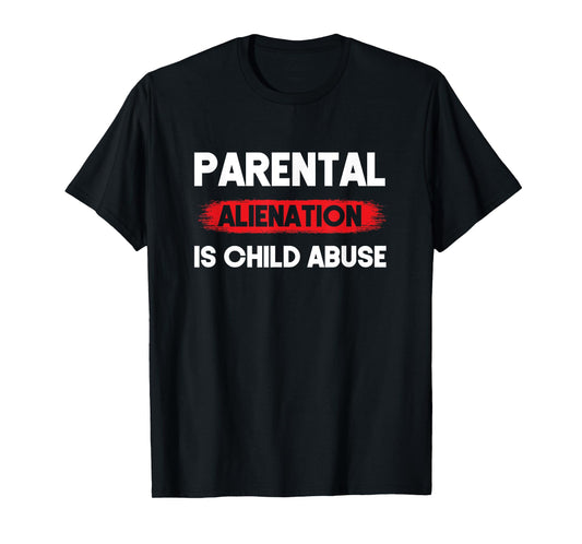 Parental Alienation is Child Abuse Awareness T-Shirt