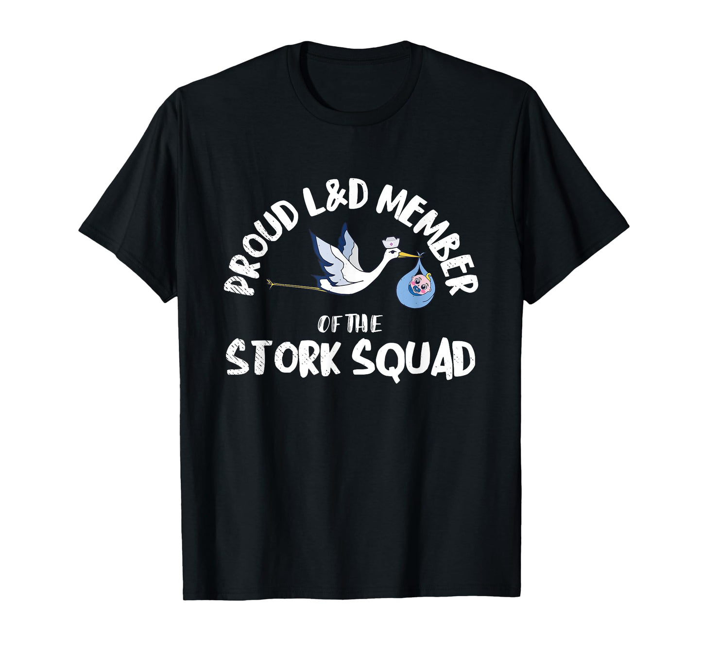 Proud L&D Member Of The Stork Squad Labor & Delivery Nurse T-Shirt