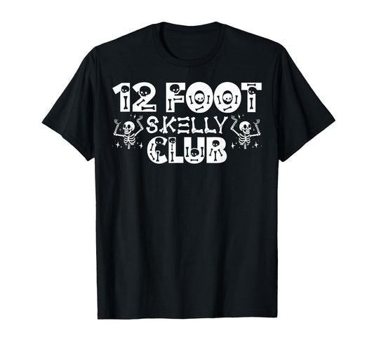 12 Foot Skelly Club - Halloween T-Shirt
