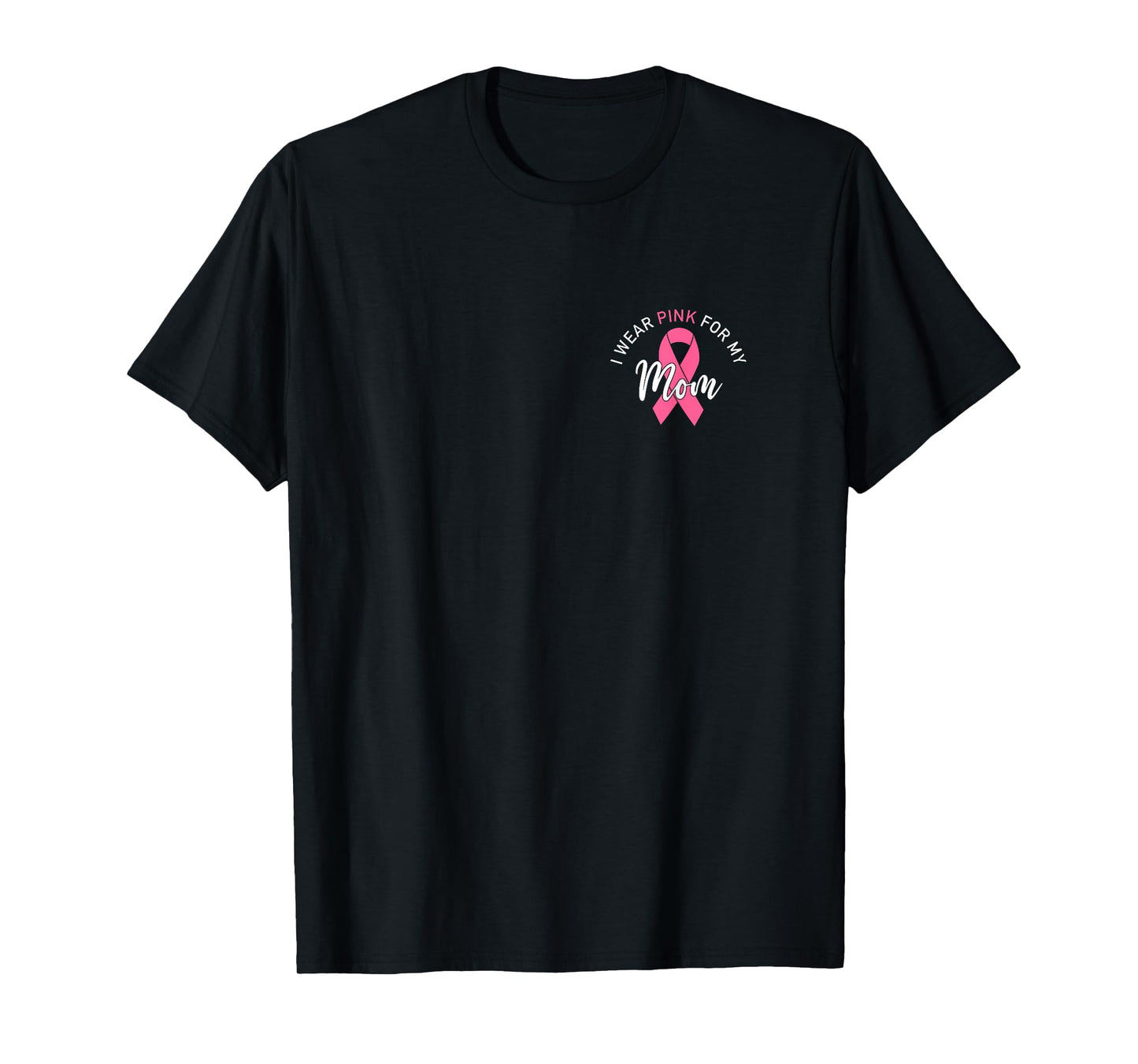 I Wear Pink For My Mom T-Shirt