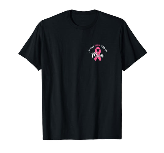 I Wear Pink For My Mom T-Shirt