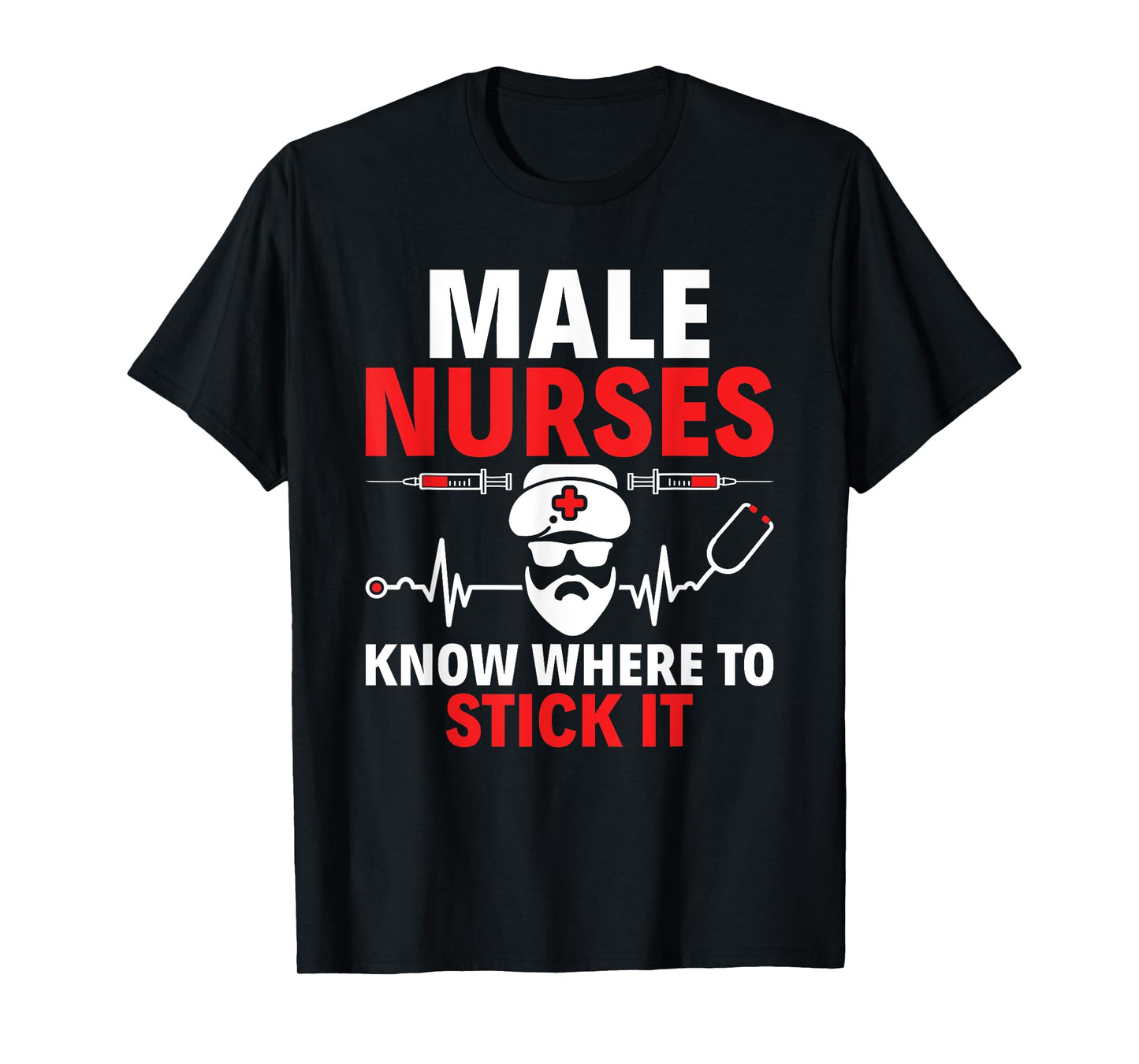 Male Nurses Know Where To Stick It RN Male Nurse Murse T-Shirt
