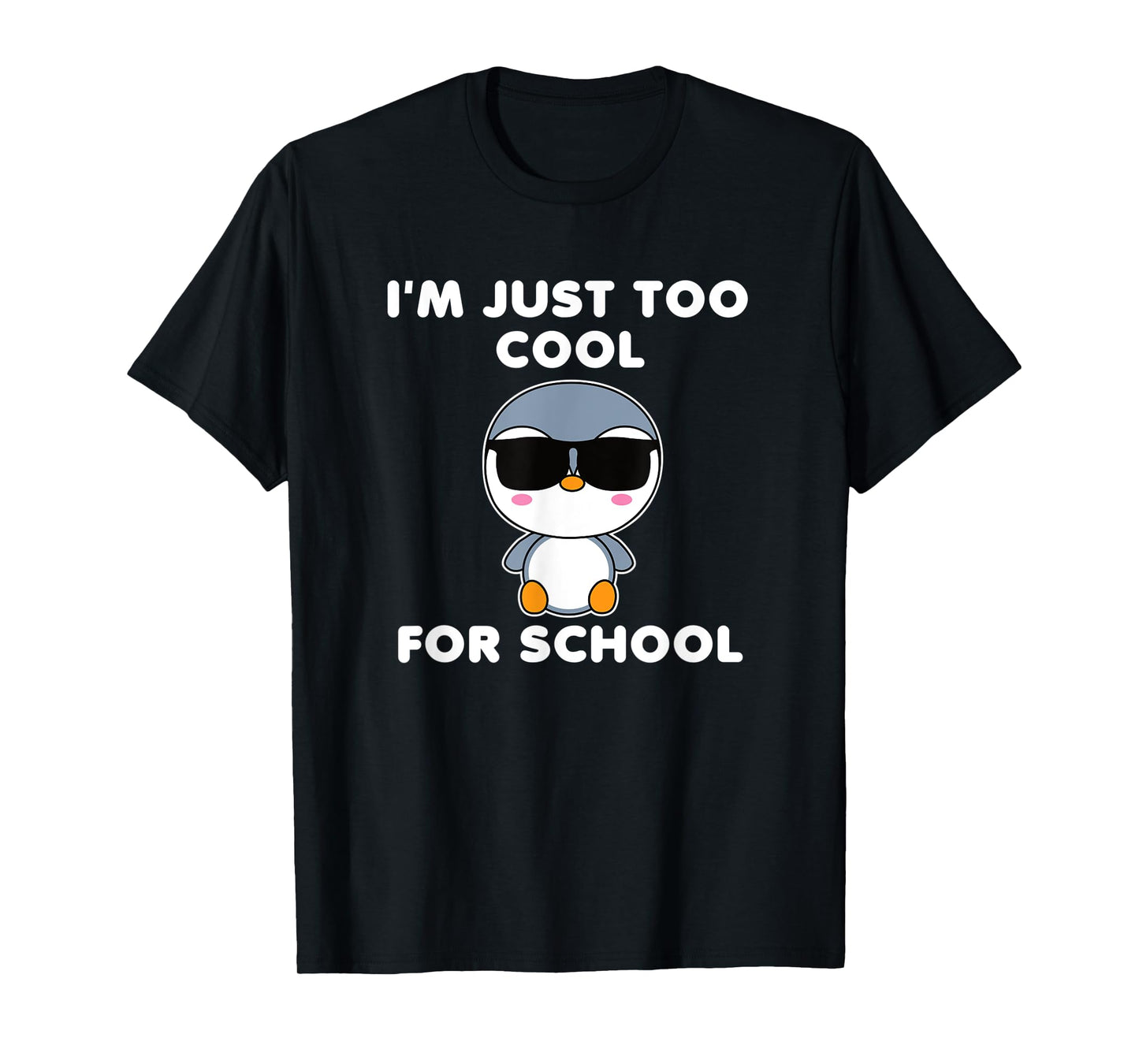 I'm Just Too Cool For School Penguin Cute Bird Kawaii T-Shirt