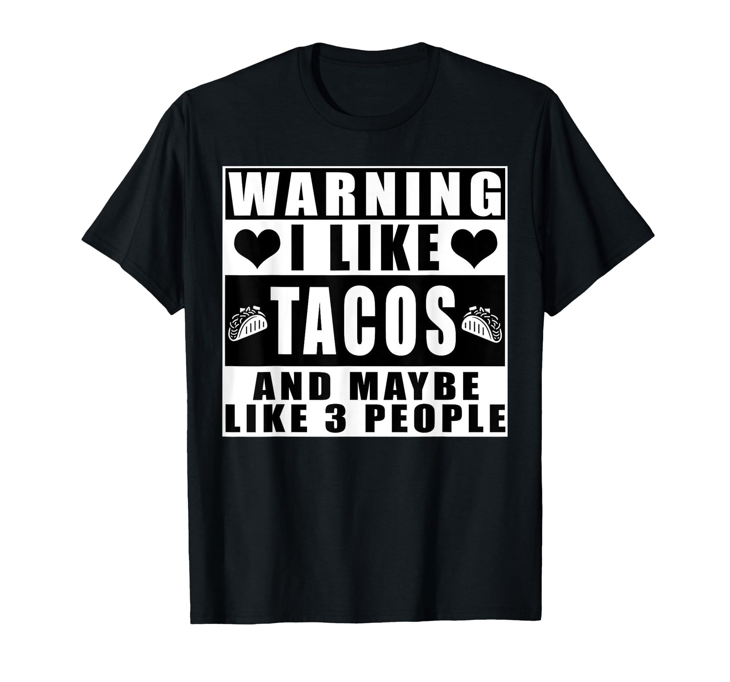 Warning I Like Tacos and Maybe Like 3 People Mexican Food T-Shirt