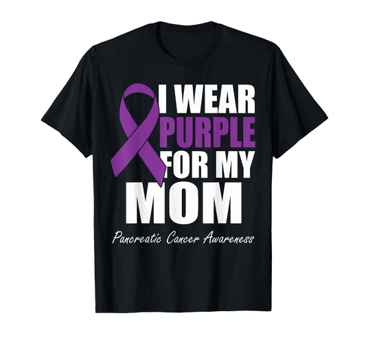 I Wear Purple For My Mom Pancreatic Cancer Awareness T-Shirt