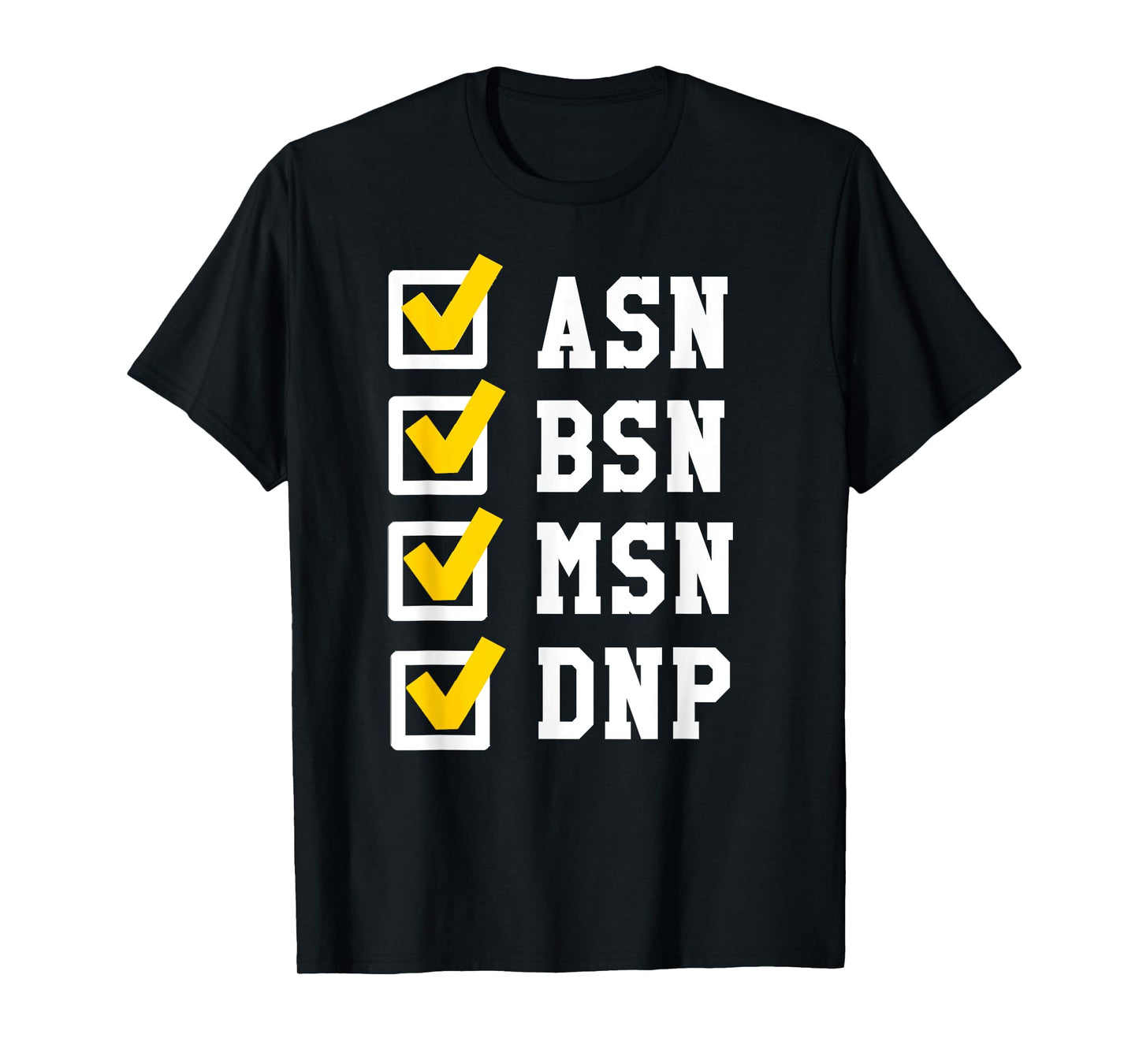 ASN BSN MSN DNP Nursing Degree Checklist Funny Graduation T-Shirt