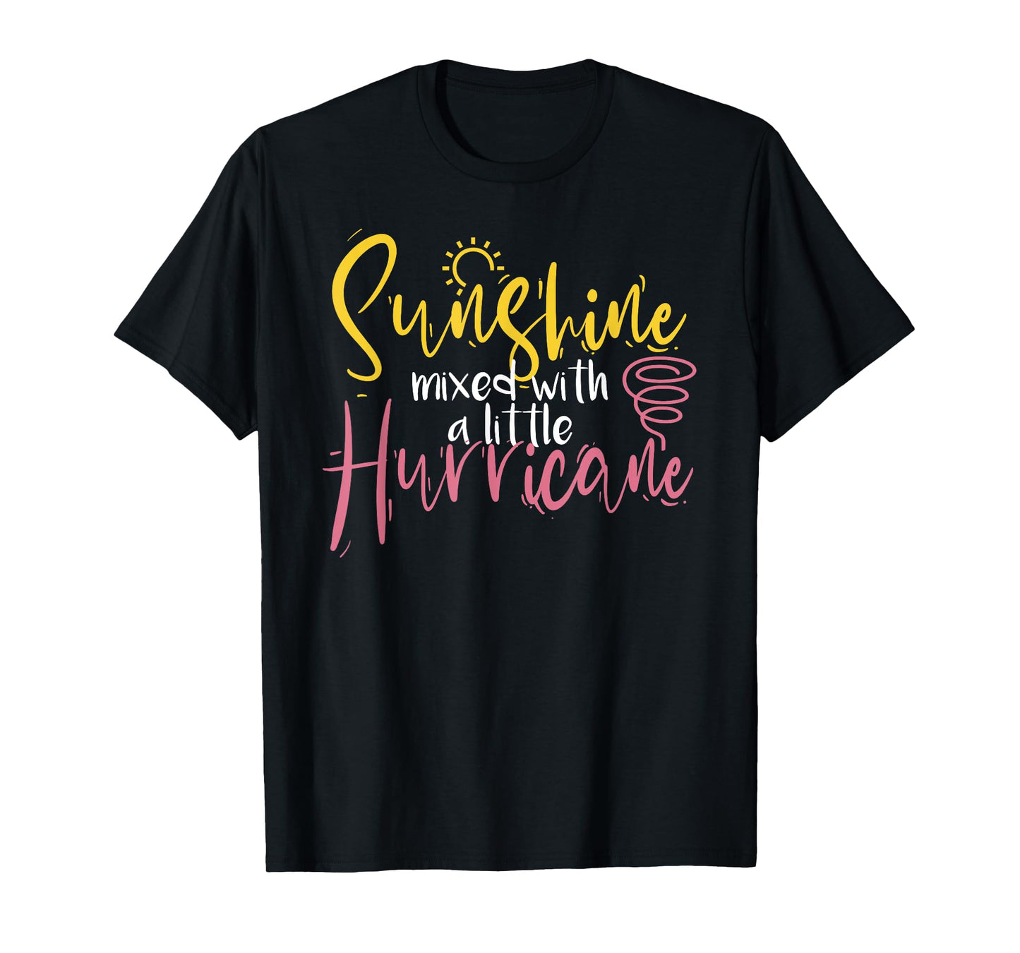 Sunshine Mixed With A Little Hurricane Positive Vibes Men Women T-Shirt