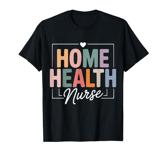 Cute Home Health Nurse Nurses Nursing T-Shirt