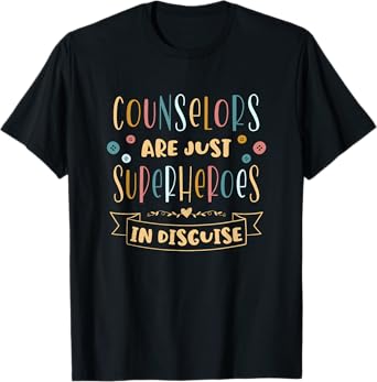 Counselors Are Just Superheroes In Disguise School Counselor T-Shirt