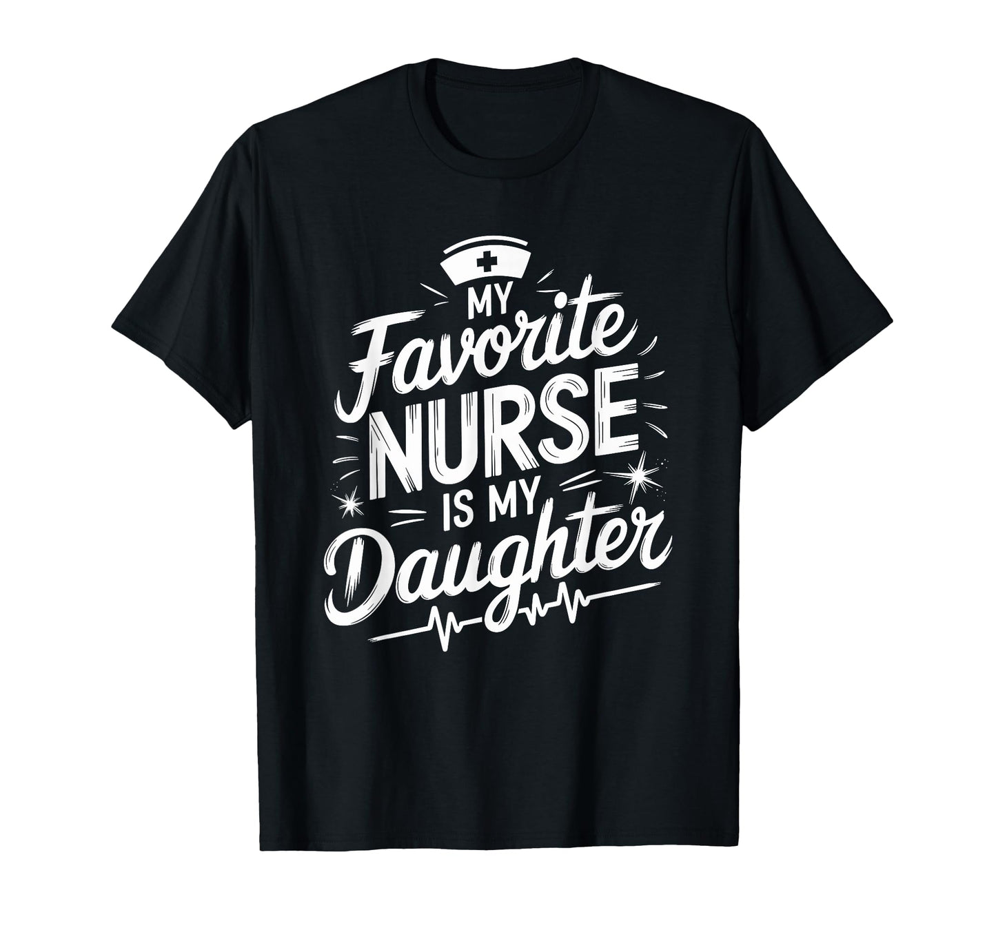 Nursing Graduation My Favorite Nurse Is My Daughter, Nurse T-Shirt