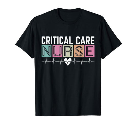 Critical Care Nurse Icu Nursing Nurses Critical Care Nurse T-Shirt