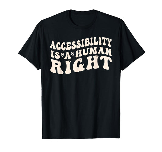 Accessibility and Disability Awareness is a Human Right T-Shirt
