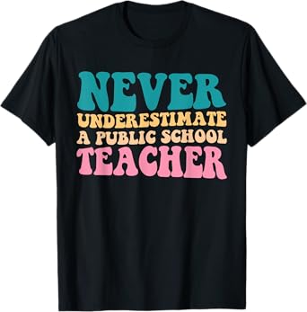 Never Underestimate A Public School Teacher Groovy Women T-Shirt