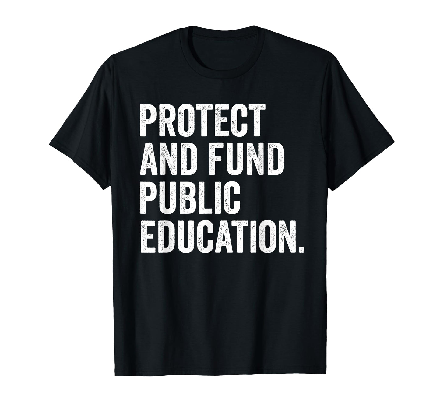 Protect And Fund Public Education Public Teachers Schools T-Shirt