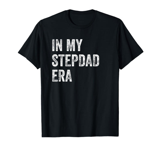 Funny Stepfather Father's Day In My Stepdad Era T-Shirt