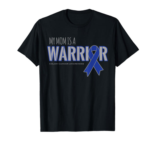 My Mom is a Warrior Colon Cancer Awareness Shirts T-Shirt