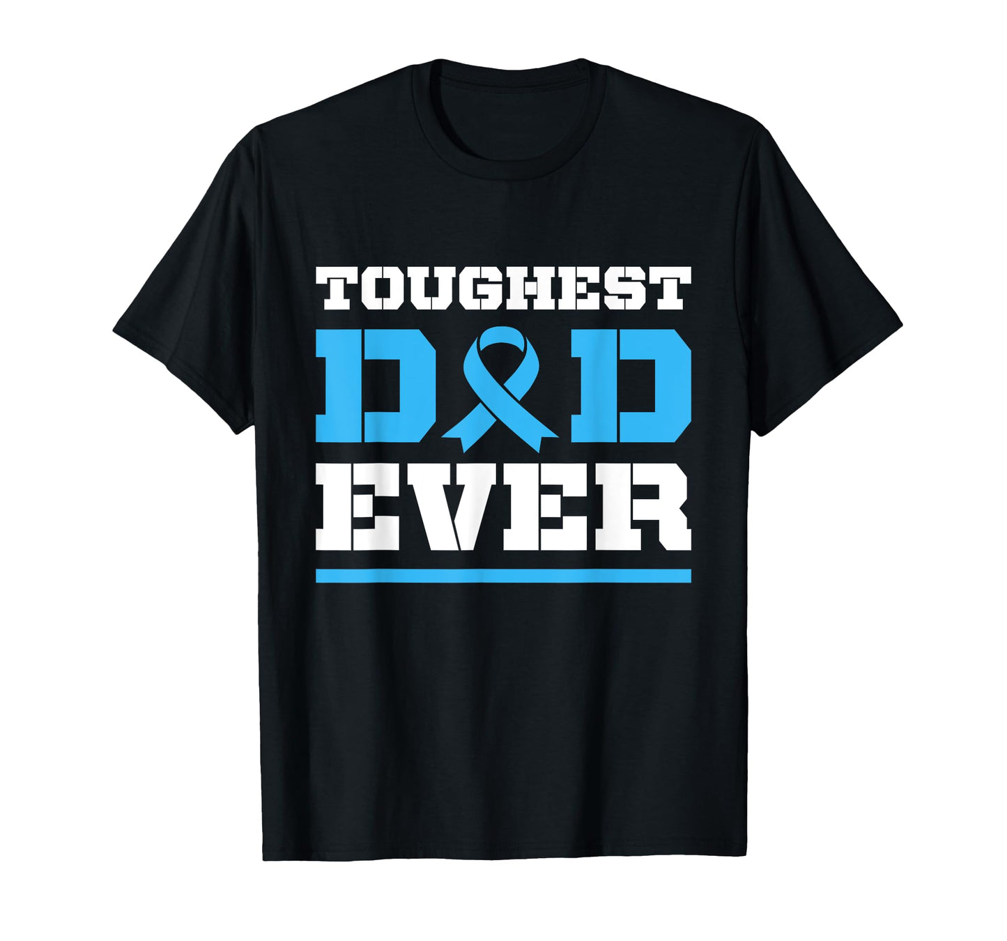 Toughest Dad Ever - Prostate Cancer Awareness Support T-Shirt