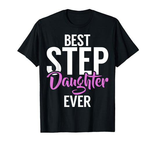 Best Stepdaughter Ever Stepdaughter T-Shirt