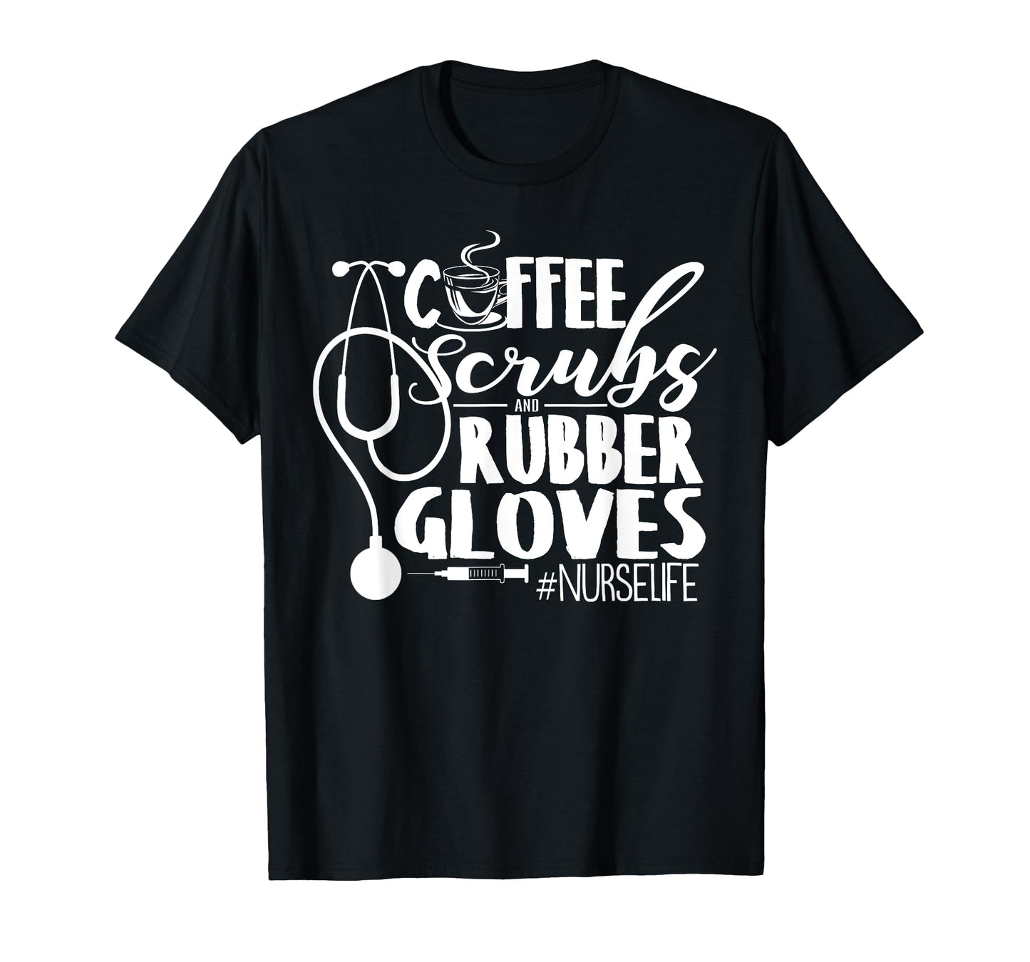 Coffee Scrubs And Rubber Gloves Nurse Life Design T-Shirt